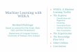 WEKA: A Machine Machine Learning with WEKAewh.ieee.org/cmte/cis/mtsc/ieeecis/tutorial2007/Bernhard_Pfah... · 5/14/2007 University of Waikato 3 WEKA: the software Machine learning/data