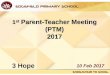 1st Parent-Teacher Meeting (PTM) 2017 · Mrs Juliana Ng (LA/P3) English Mdm Fauziah (HOD Science) Science Mdm Noor Ellynda Math. Mr Thomas Ang P3 Chinese Language Teachers Mdm Lee