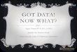 GOT DATA! NOW WHAT? - Iowa Healthcare Collaborative.pdf · GOT DATA! NOW WHAT? Angela Overton MSN, RN, CNRN Quality Care Reviewer-Stroke Clinical Quality, Safety & Performance Improvement