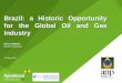 Brazil: a Historic Opportunity for the Global Oil and Gas ... · Brazil: a Historic Opportunity for the Global Oil and Gas Industry Décio Oddone Director General 5th May, 2017. 1