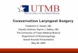 Conservation Laryngeal Surgery - Welcome to UTMB Health ... · Conservation Laryngeal Surgery Frederick S. Rosen, MD Faculty Advisor: Byron J. Bailey, MD ... –Quadrangular Membrane