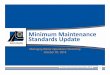 Minimum Maintenance Standards Update - ogra.org Maintenance Standards Update_WEB... · – MinimumMaintenance Standards • Voluntary participation reiterated and reinforced • “Minimum”