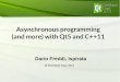 Asynchronous programming (and more) with Qt5 and C++11 - Qt … · Asynchronous programming (and more) with Qt5 and C++11 Dario Freddi, Ispirata Qt Developer Days 2013