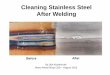 Cleaning Stainless Steel After Welding - HMSC Home Page · Stainless Steel Corrosion Resistant Iron • Contains Chromium • Passive surface film of chromium oxide • Chromium oxide