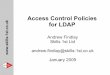 Access Control Policies for LDAP - Skills 1st consultancy ... · Access Control Policies for LDAP Andrew Findlay Skills 1st Ltd ... Attribute sets for OpenLDAP objectclass ( 1.2.826.0.1.3458854.666.3.1