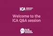 Welcome to the ICA Open day · 2018-09-06 · Introductory (Level 2) ICA Certificate in Compliance ICA Certificate in Corporate Governance ICA Conduct Risk ICA Financial Crime Prevention