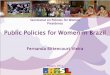 Public Policies for Women in Brazil - KFAW · Secretariat on Policies for Women Presidency Public Policies for Women in Brazil Fernanda Bittencourt Vieira August, 2010