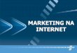 MARKETING NA INTERNET - CIAP - CENTRO DE INTEGRAÇÃO E ...ciapsircesp.com.br/apostila/A internet como ferramenta de vendas.pdf · do Marketing na Internet ... no Marketing de Internet
