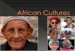 Culture - Thomas County School District Cultures... · The Bantu expansion was a millennia-long series of physical migrations, a diffusion of language and knowledge out into and 
