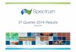 Q3 Pres 2014 Final - Spectrum Geo · Cash and Equivalents 9,260 373 2,719 Total Assets 217,938 214,909 196,313 Equity and Liabilities 30.09.14 30.06.14 31.12.13 ... • Data on trend