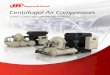 Centrifugal Air Compressors · Centrifugal Air Compressors 3 Oil-Free, Risk Free The first to be certified ISO 8573-1 Class 0, our oil-free centrifugal compressors offer efficient,