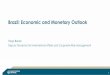 Brazil: Economic and Monetary Outlook · 4 Positive outlook for central economies, ... Tiago Berriel Deputy Governor for International Affairs and Corporate Risk Management. Title: