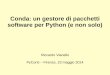 Conda: un gestore di pacchetti software per Python (e non ... · Python non è installato nel virtualenv Usiamo Python (anche) perchè ci rende accessibili una quantità di librerie