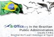 In the Brazilian Public Administration - Apache OpenOffice · In the Brazilian Public Administration Claudio F Filho Brazilian NLP Lead / Developer at Tegnix. Claudio F Filho (filhocf)