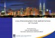 COA PROCEDURES FOR IMPORTATION OF FLOUR - Dagang … PROCEDURES FOR... · COA PROCEDURES FOR IMPORTATION OF FLOUR Presented by: ... 81400 Senai, Johor Darul Takzim. Head: ... Slide