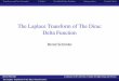 The Laplace Transform of The Dirac Delta Function · DE & IVP Bernd Schroder¨ Louisiana Tech University, College of Engineering and Science The Laplace Transform of The Dirac Delta