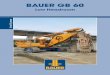 BAUER GB 60 · Volume 0.55 m³ 0.78 m³ 1.00 m³ 1.23 m³ Weight of soil 1.1 t 1.6 t 2.0 t 2.5 t Transport weigh 12.7 t 13.4 t 14.6 t 15.7 t Weight with filling 13.8 t 15.0 t 16.6
