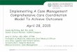 Implementing A Case Management Comprehensive Care ... · Implementing A Case Management Comprehensive Care Coordination Model To Achieve ... (TCC, ED, Home MD) Access/Pt ... Implementing
