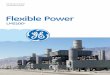 Flexible Power - ge.com · the power generation industry, GE incorporated extensive ... includes redundant sensors with smart selection logic to reduce single sensor failure trips