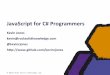 JavaScript for C# Programmers - SDD Conference · © 2010 RoCk SOLiD KnOwledge Ltd. 41 C#6 Iterators Simple way of implementing IEnumerator/IEnumerable pair IEnumerable