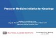 Precision Medicine Initiative for Oncology - NCI DEA Doroshow.pdf · Precision Medicine/Oncology in Practice Non-clinical models for targets Translational research with clinical models