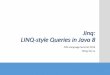 Jinq: LINQ-style Queries in Java 8 - oracle.com · LINQ Syntax •Use lambdas as operations over collections •Automatic Java type checking and syntax checking •Uses familiar semantics