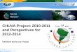 CHUVA Project: 2010-2011 and Perspectives for 2012-2014cics.umd.edu/~rachela/Memorial/DOC/DOC_20.3.41-PRESENTATION.pdfCHUVA Project: 2010-2011 and Perspectives for ... 2010-2011 and