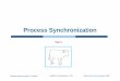ch06 - Process Syncronization part1.ppt · Operating System Concepts – 8 th Edition 6.6 Silberschatz, Galvin and Gagne ©2009 Process Interaction When several tasks want to obtain