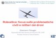 Roboetica: focus sulle problematiche civili e militari dei ... · Roboetica: focus sulle problematiche civili e militari dei droni Gianmarco Veruggio Responsabile dell’Unità Operativa