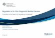 Regulation of In Vitro Diagnostic Medical Devices · Regulation of In Vitro Diagnostic Medical Devices Transition to the New IVD Regulatory Framework . Michelle McNiven . Medical