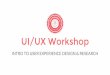 UI/UX Workshop - GitHub Pagesgdiindy.github.io/classes/intro-to-ux/GDI-UX-workshop-day3.pdf · UI/UX Workshop A couple of more points… You might conduct the interview over the phone