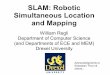 SLAM: Robotic Simultaneous Location and · PDF fileSLAM: Robotic Simultaneous Location and Mapping William Regli Department of Computer Science (and Departments of ECE and MEM) Drexel