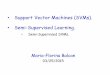 Support Vector Machines (SVMs). Semi-Supervised Learning.ninamf/courses/601sp15/slides/18_svm-ssl_03-25-2015... · • Support Vector Machines (SVMs). • Semi-Supervised SVMs. 