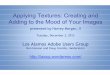 Applying Textures: Creating and Adding to the Mood of Your ... · Applying Textures: Creating and Adding to the Mood of Your Images presented by Harvey Morgan, II Tuesday, ... Morgan-slides.ppt