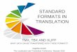 STANDARD FORMATS IN TRANSLATION - ZAAC · STANDARD FORMATS IN TRANSLATION TMX, TBX AND XLIFF WHAT DATA CAN BE TRANSFERRED WITH THESE FORMATS? Angelika Zerfaß ... How memoQ saves