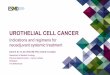 Urothelial Cell Cancer - oncologypro.esmo.org · Petrioli R, et al., Cancer 1996; 2. Bellmunt J, et al., Cancer 1997; 3. Lokich J, et al., Ann Oncol 1998. NEOADJUVANT SYSTEMIC TREATMENT