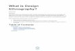What is Design Ethnography? · What is Design Ethnography? ... the customs, beliefs, and behavior based on information collected through fieldwork ." Marvin Harris and Orna Johnson,