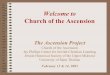 Welcome to Church of the Ascension - Hicourseweb.stthomas.edu/raraschio/ascensionorient.pdf · Welcome to Church of the Ascension The Ascension Project Church of the Ascension Jay