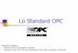 Lo Standard OPC - diit.unict.it · Lo Standard OPC Materiale Didattico: • Dispense OPC UA Inglese e Italiano • Esercizio Client OPC UA Java (stampare il file word e portarlo a