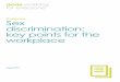 Sex discrimination: key points for the workplace - Acas · Sex . discrimination: key points for the ... Sex and gender also have different meanings regarding transgender identity,