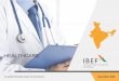 HEALTHCARE - ibef.org · 7 Healthcare For updated information, please visit  Hospitals Pharmaceutical Diagnostics Medical Equipment and Supplies Medical Insurance
