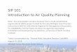 SIP 101 Introducon to Air Quality Planning · SIP 101 Introducon to Air Quality Planning Note: this presentaon contains excerpts from a mul-jurisdiconal organizaonal (MJO) project