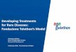 Developing Treatments Fondazione Telethon’s Model - UMINplaza.umin.ac.jp/tri-u-tokyo/ja/symposium/201802/pdf/slide02.pdf · Fondazione Telethon’s Model . EVERY MINUTE OF EVERY