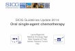 SIOG Guidelines Update 2014: Oral single-agent chemotherapy · SIOG Guidelines Update 2014: Oral single-agent chemotherapy Laura Biganzoli Medical Oncology Dept New Hospital of Prato