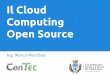Il Cloud Computing Open Source - CENTRO COMPUTER SPA · Linguaggi e strumenti per lo sviluppo di applicazioni: Python, Perl, PHP ... feedback rapido da parte di ... integrazione con