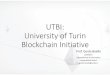 UTBI: University of Turin Blockchain Initiativeforges.forumpa.it/assets/Speeches/25313/ws_05_boella_presentazione.pdf · UTBI: University of Turin Blockchain Initiative Prof. Guido