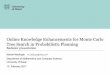 Online Knowledge Enhancements for Monte Carlo Tree Search ... · Online Knowledge Enhancements for Monte Carlo Tree Search in Probabilistic Planning Bachelor presentation Author: