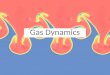 Gas Dynamics - bender.astro.sunysb.edubender.astro.sunysb.edu/classes/fluids/lectures/gas-dynamics.pdf · PHY 688: Astrophysical Fluids and Plasmas Gas Dynamics Gas dynamics is the