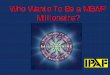 Who Wants To Be A Millionaire? - iirsm.org - Who Wants to be a...  Millionaire? The employer has