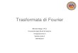 Trasformata di Fourier - UNISA · Example of LSIS Defocused image ( g ) is a processed version of the focused image ( f ) g f Ideal lens is a LSIS f x g x LSIS Linearity: Brightness